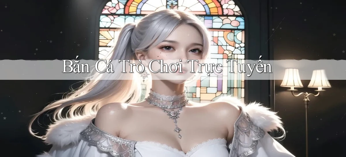 Bắn cá Trò chơi trực tuyến