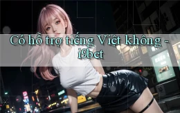 Có hỗ trợ tiếng Việt không   i9bet