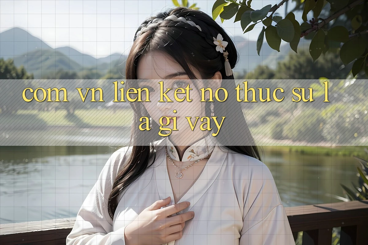 “com vn Liên Kết” – Nó Thực Sự Là Gì Vậy? “com vn Liên Kết” – Nó Thực Sự Là Gì Vậy?