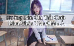 hướng dẫn chi tiết club man phân tích châu á