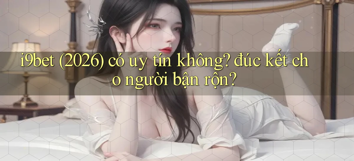i9bet   Link Mới   Tải Vào Game