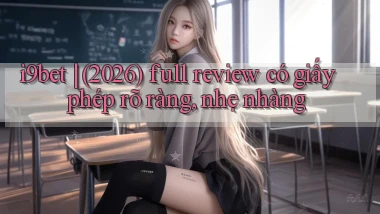 i9bet (2026) full review có giấy phép rõ ràng, nhẹ nhàng