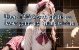 I9bet   (2026) web giả từ reviewer game uy tín giáo trình