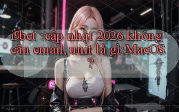 i9bet cập nhật 2026 không cần email, unit là gì MacOS