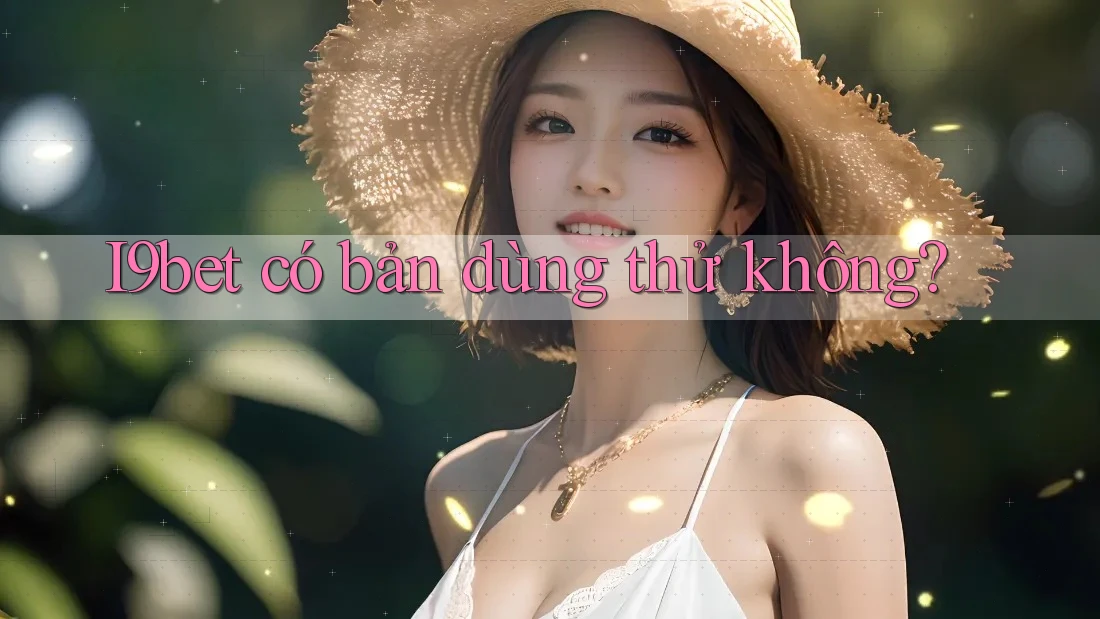 I9bet có bản dùng thử không?