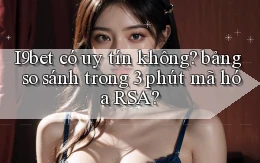 I9bet có uy tín không bảng so sánh trong 3 phút mã hóa RSA
