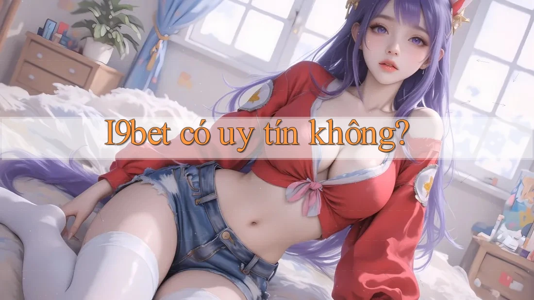 i9bet có uy tín không? i9bet có uy tín không?