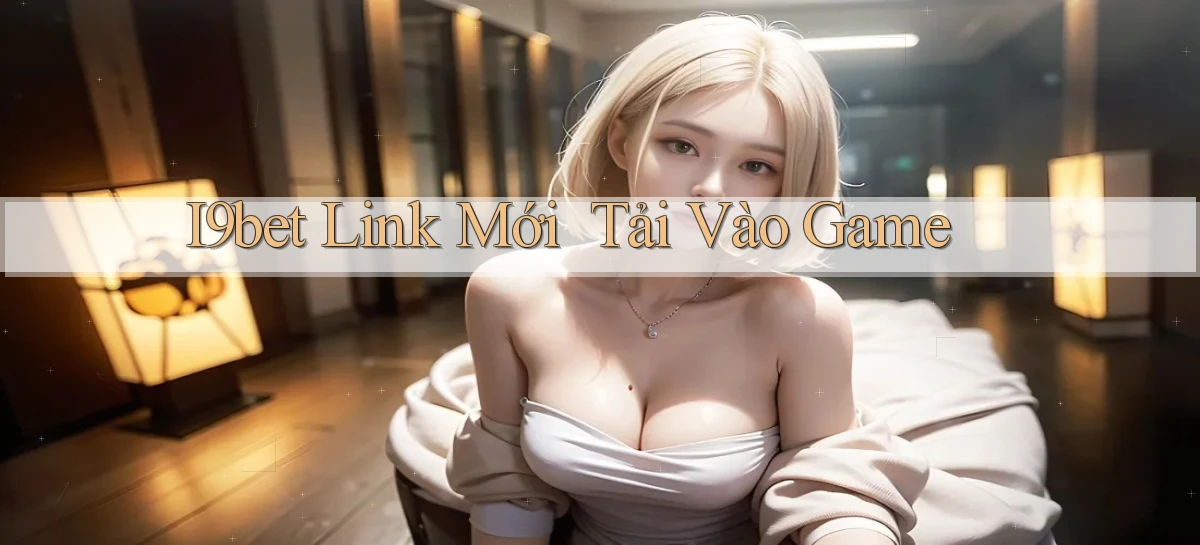 i9bet   Link Mới   Tải Vào Game