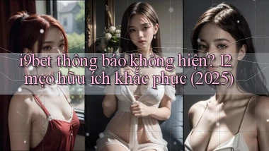 i9bet thông báo không hiện 12 mẹo hữu ích khắc phục (2025)