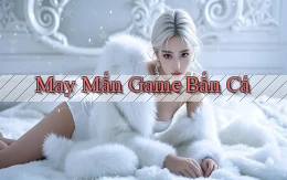 May mắn Game bắn cá
