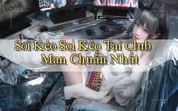 soi kèo soi kèo tại club man chuẩn nhất