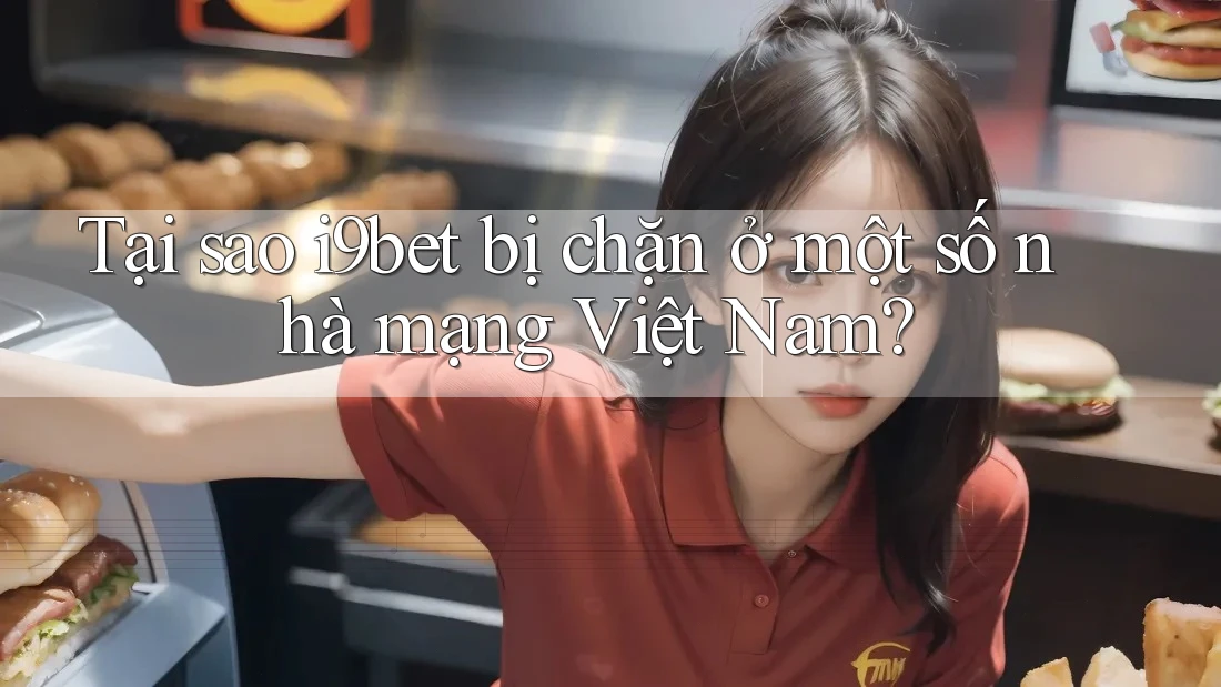 Tại sao i9bet bị chặn ở một số nhà mạng Việt Nam? Tại sao i9bet bị chặn ở một số nhà mạng Việt Nam?