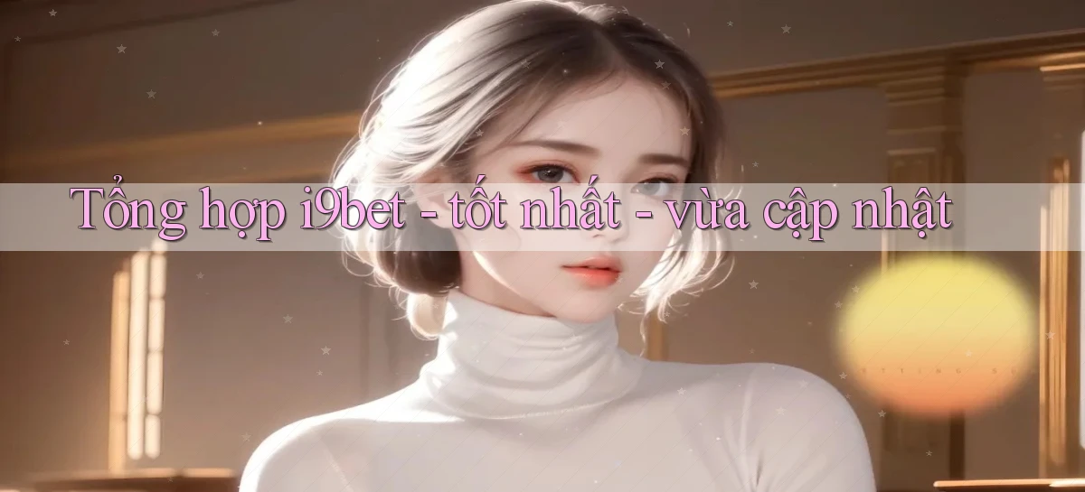 i9bet   Link Mới   Tải Vào Game