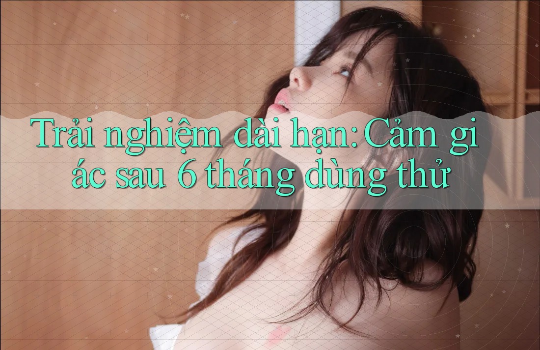 Trải nghiệm dài hạn: Cảm giác sau 6 tháng dùng thử Trải nghiệm dài hạn: Cảm giác sau 6 tháng dùng thử